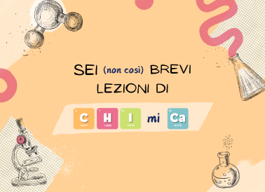sei-non-così-brevi-lezioni-di-chimica-news